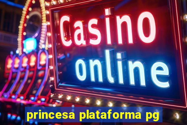 princesa plataforma pg